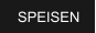 SPEISEN