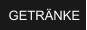 GETRÄNKE